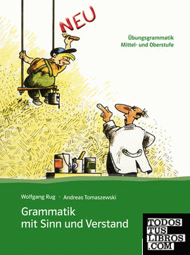 Grammatik mit Sinn Und Verstand, nueva ed. - Libro del alumno - Niveles B2 a C2