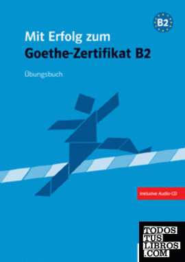 Mit Erfolg zum Goethe-Zertificat - Nivel B2 - Cuaderno de ejercicios + CD