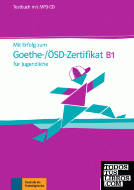 Mit erfolg zum goethe-/ösd-zertifikat b1 für jugendliche, libro de tests + cd (MP3)