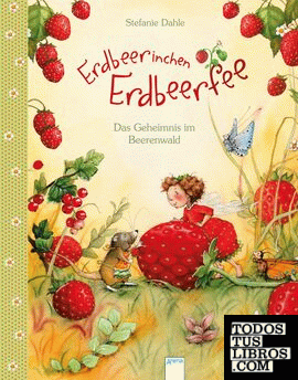 Erdbeerinchen Erdbeerfee - Das Geheimnis im Beerenwald