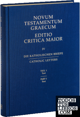 Novum Testamentum Graecum (Editio Critica Maior): IV. Die Katholischen Briefe / Catholic Letters
