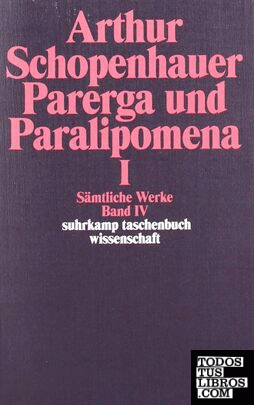 Parerga und Paralipomena. Kleine philosophische Schriften I