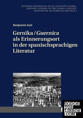 Gernika / Guernica als Erinnerungsort in der spanischsprachigen Literatur