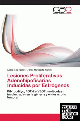 Lesiones Proliferativas Adenohipofisarias Inducidas por Estrógenos