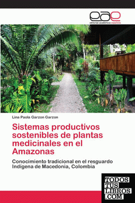 Sistemas productivos sostenibles de plantas medicinales en el Amazonas