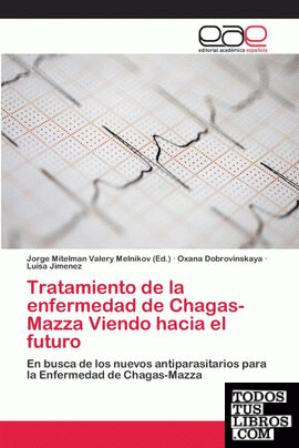 Tratamiento de la enfermedad de Chagas-Mazza  Viendo hacia el futuro