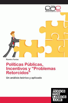 POLITICAS PUBLICAS, INCENTIVOS Y "PROBLEMAS RETORCIDOS"
