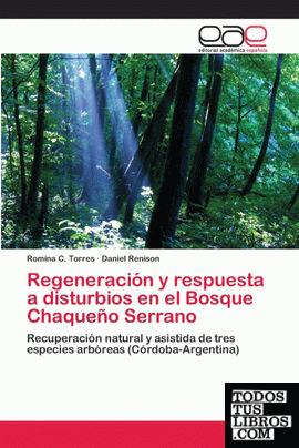Regeneración y respuesta a disturbios en el Bosque Chaqueño Serrano