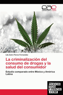 La criminalización del consumo de drogas y la salud del consumidor