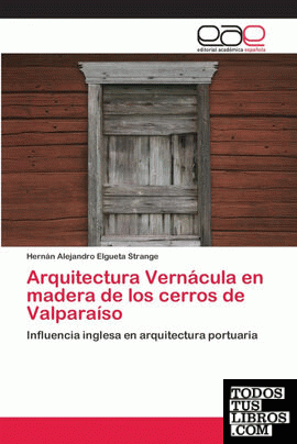 Arquitectura Vernácula en madera de los cerros de Valparaíso