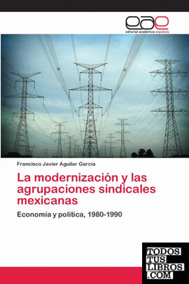 La modernización y las agrupaciones sindicales mexicanas
