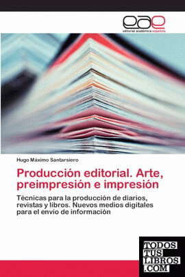 Produccion Editorial. Arte, Preimpresion E Impresion