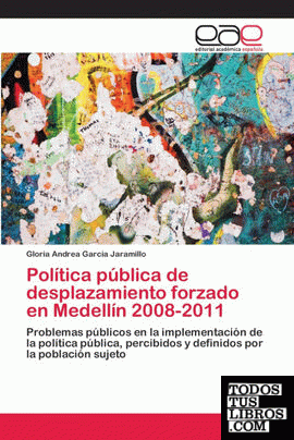 Política pública de desplazamiento forzado en Medellín 2008-2011