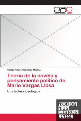 Teoría de la novela y pensamiento político de Mario Vargas Llosa
