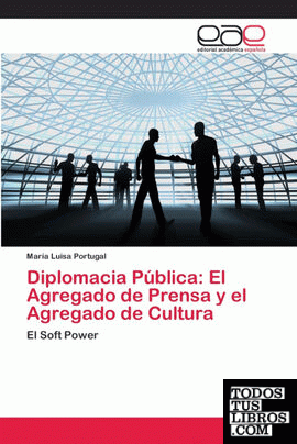 Diplomacia Pública: El Agregado de Prensa y el Agregado de Cultura
