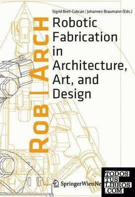 Robotic fabrication in architecture, art, and design