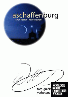 Aschaffenburg - schöne Stadt / häßliche Stadt
