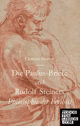 Die Paulus-Briefe und Rudolf Steiners Philosophie der Freiheit