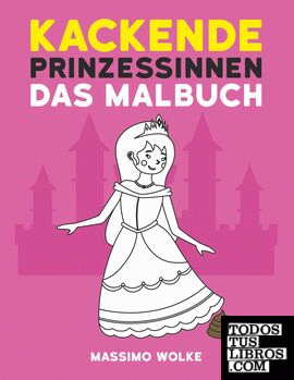 Kackende Prinzessinnen - Das Malbuch