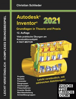 Autodesk Inventor 2021 - Grundlagen in Theorie und Praxis
