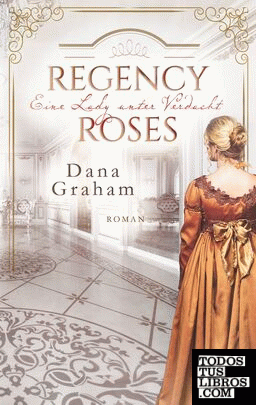 Regency Roses. Eine Lady unter Verdacht