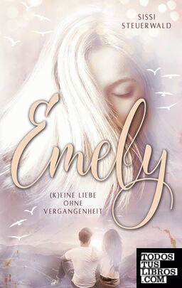 Emely - (K)eine Liebe ohne Vergangenheit