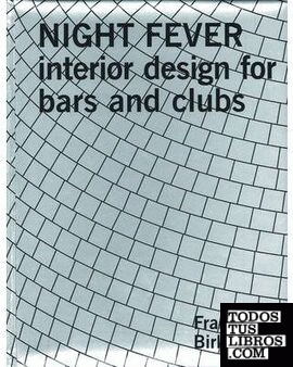 NIGTH FEVER: INTERIOR DESIGN FOR BARS AND CLUBS