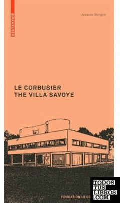 LE CORBUSIER: THE VILLA SAVOYE
