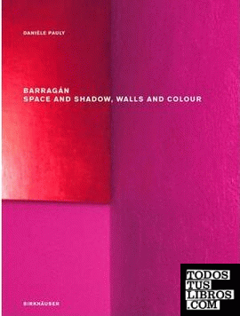BARRAGAN: SPACE AND SHADOW, WALLS AND COLOUR