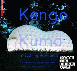 KUMA: BREATHING ARCHITECTURE. KENGO KUMA. THE TEAHOUSE OF THE MUSEUM