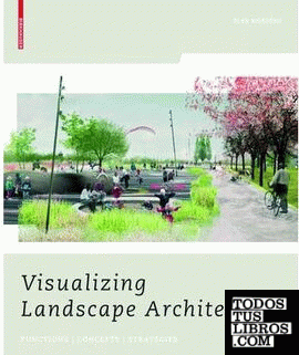 VISUALIZING LANDSCAPE ARCHITECTURE. FUNCTIONS, CONCEPTS, STRATEGIES (+CD)