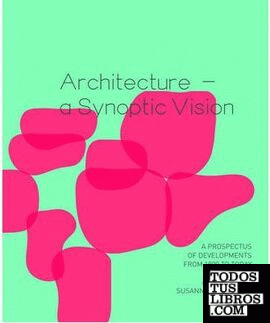 ARCHITECTURE. A SYNOPTIC VISION. A PROSPECTUS OF DEVELOPMENTS FROM 1900 TO TODAY