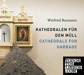 Winfried Bauman - Cathedrals for Garbage