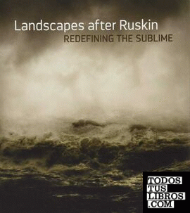 Landscapes after Ruskin - Redefining the sublime (Mayo 2018)