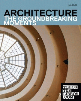 FIRST GROUNDBREAKING MOMENTS IN ARCHITECTURE