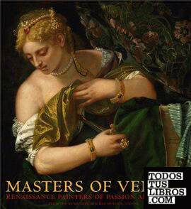 Masters of Venice Renaissance Painters of Passion and Power
