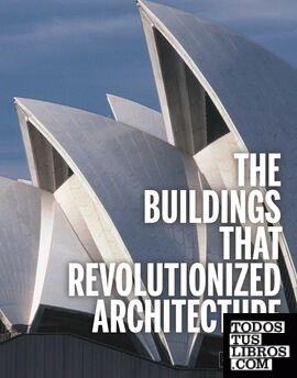 THE BUILDINGS THAT REVOLUTIONIZED ARCHITECTURE