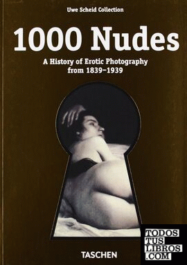 1000 Nudes - A History of Erotic Photography from 1839-1939