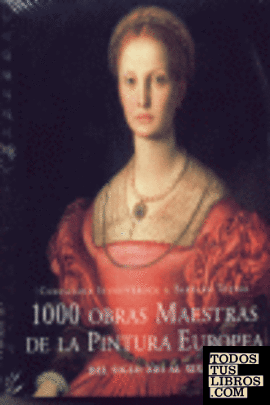 1000 OBRAS MAESTRAS DE LA PINTURA EUROPEA DEL S.XIII AL XIX