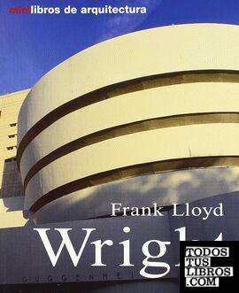 FRANK LLOYD WRIGHT ( MINI LIBROS ARQUITECTURA )