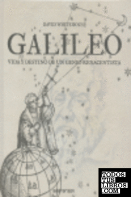 GALILEO VIDA Y DESTINO DE UN GENIO RENACENTISTA