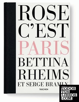 Bettina Rheims & Serge Bramly - Rose, c'est Paris (Edición 100 ejemplares)