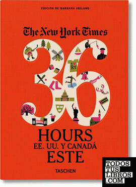 NYT. 36 Hours. Estados Unidos y Canadá. Este