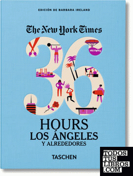 NYT. 36 Hours. Los Ángeles y alrededores