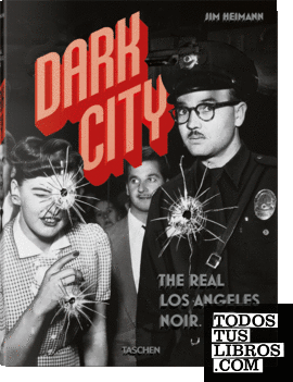 Dark City. The Real Los Angeles Noir