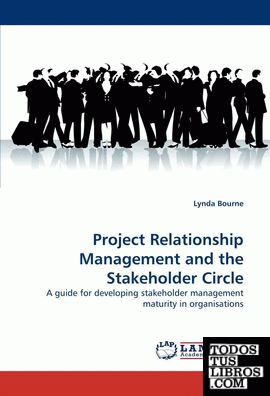 Project Relationship Management and the Stakeholder Circle: A guide for developi