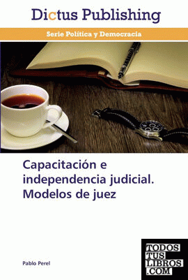 Capacitación e independencia judicial. Modelos de juez