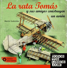 La rata Tomás y sus amigos construyen avión