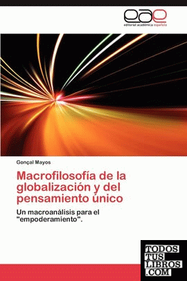 MACROFILOSOFÍA DE LA GLOBALIZACIÓN Y DEL PENSAMIENTO ÚNICO