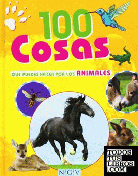 100 COSAS QUE PUEDES HACER POR LOS ANIMALES